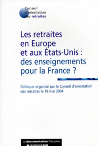 Couverture du livre « Les retraites en europe et aux etats-unis : des enseignements pour la france ? » de  aux éditions Documentation Francaise