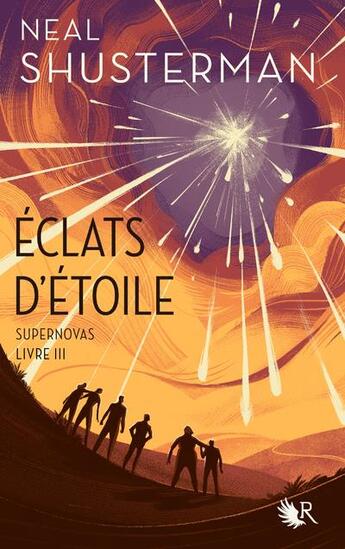 Couverture du livre « Éclats d'étoile Tome 3 : supernovas » de Neal Shusterman aux éditions Robert Laffont