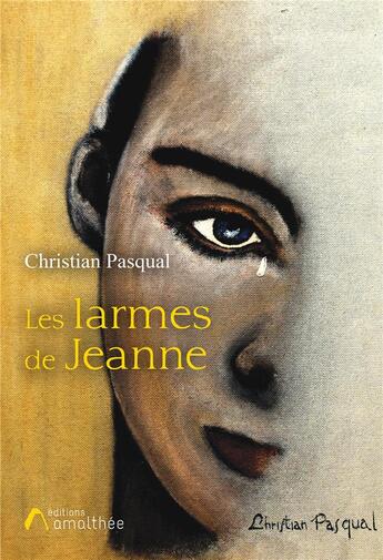 Couverture du livre « Les larmes de Jeanne » de Pasqual Christian aux éditions Amalthee