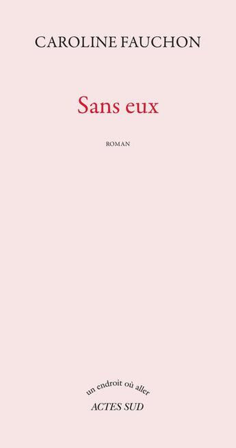 Couverture du livre « Sans eux » de Caroline Fauchon aux éditions Actes Sud
