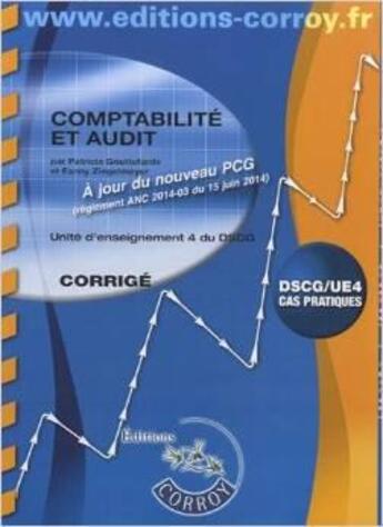 Couverture du livre « Comptabilité et audit ; UE 4 ; DSCG ; corrigé » de Patricia Gouttefarde aux éditions Corroy
