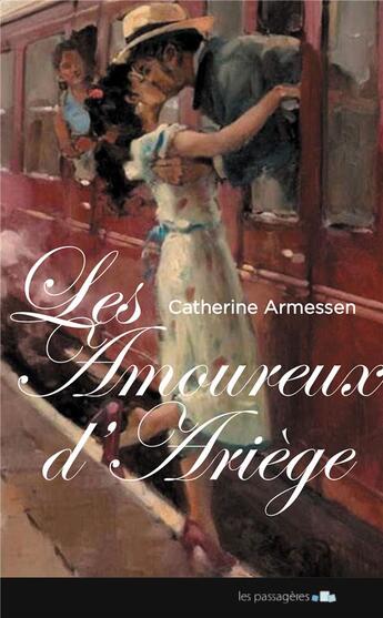 Couverture du livre « Les amoureux d'Ariège » de Catherine Armessen aux éditions Les Passageres