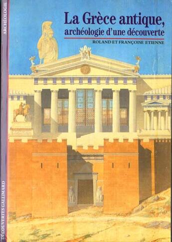 Couverture du livre « La grece antique - archeologie d'une decouverte » de Etienne/Etienne aux éditions Gallimard