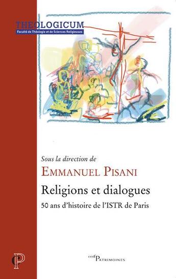 Couverture du livre « Religions et dialogues ; 50 ans d'histoire de l'ISTR de Paris » de Emmanuel Pisani et Collectif aux éditions Cerf