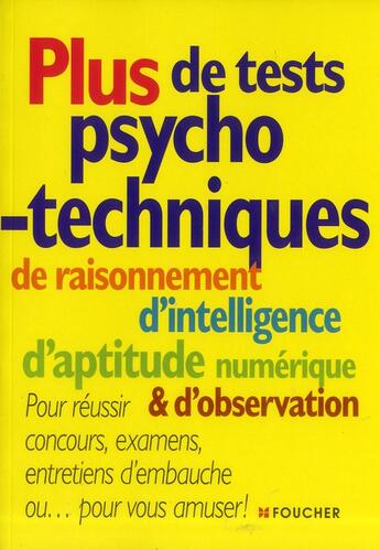 Couverture du livre « Plus de tests psychotechniques de raisonnement, d'intelligence, d'aptitude numérique et d'observation » de  aux éditions Foucher