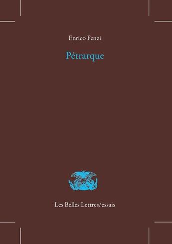 Couverture du livre « Pétrarque » de Enrico Fenzi aux éditions Belles Lettres