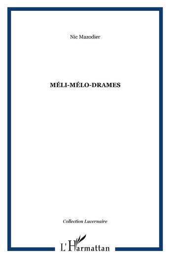 Couverture du livre « Méli-mélo-drames » de Nic Mazodier aux éditions L'harmattan