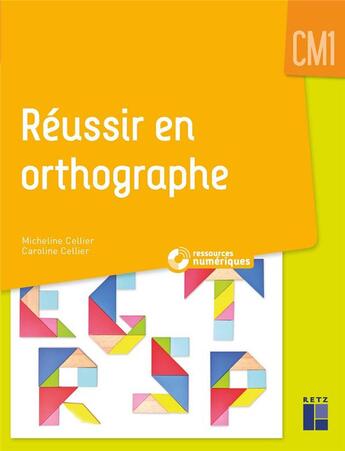 Couverture du livre « Réussir en orthographe ; CM1 » de Micheline Cellier et Caroline Cellier aux éditions Retz
