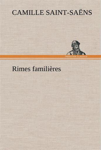 Couverture du livre « Rimes familieres » de Camille Saint-Saens aux éditions Tredition