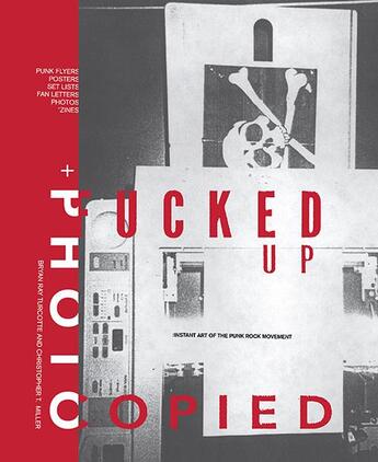 Couverture du livre « Fucked up + photocopied (20th anniversary edition) » de Turcotte Bryan Ray aux éditions Gingko Press