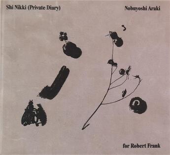 Couverture du livre « Shi Nikki (private diary) for Robert Frank » de Nobuyoshi Araki aux éditions Delpire
