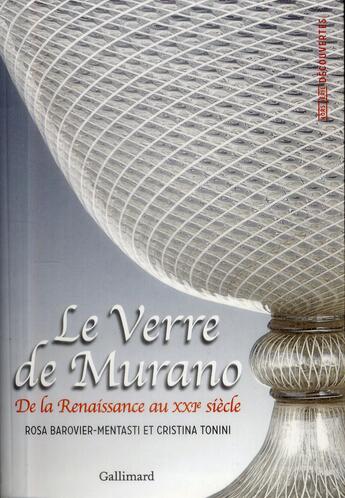 Couverture du livre « Le verre de Murano ; de la Rennaissence au XXIe siècle » de Rosa Barovier Mentasti et Cristina Tonini aux éditions Gallimard