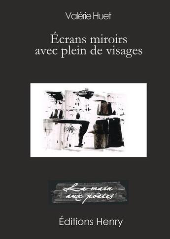 Couverture du livre « Écrans miroirs avec plein de visages » de Valerie Huet aux éditions Editions Henry