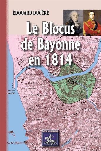 Couverture du livre « Le blocus de Bayonne en 1814 » de Edouard Ducere aux éditions Editions Des Regionalismes