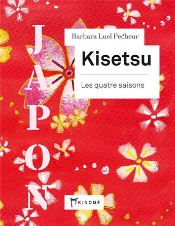 Couverture du livre « Kisetsu : les quatre saisons » de Luel Pecheur Barbara aux éditions Akinome