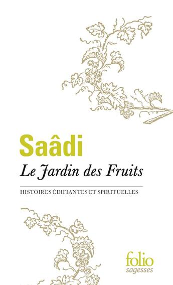 Couverture du livre « Le jardin des fruits (histoires édifiantes et spirituelles) » de Saadi aux éditions Folio