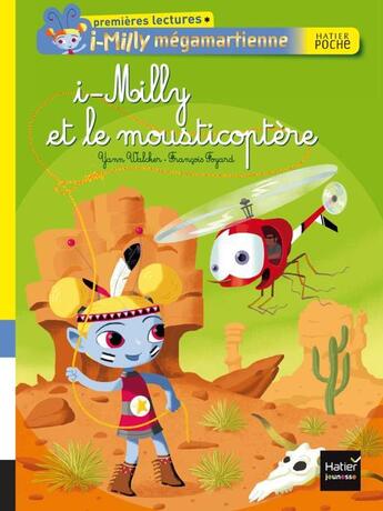Couverture du livre « I-Milly mégamartienne ; i-Milly et le mousticoptère » de Yann Walcker et Francois Foyard aux éditions Hatier