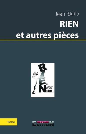 Couverture du livre « Rien et autres pièces » de Jean Bard aux éditions Reverbere