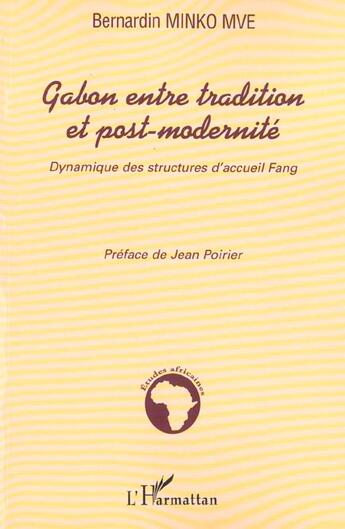Couverture du livre « Gabon entre tradition et post-modernité : Dynamique des structures d'accueil Fang » de Bernardin Minko Mvé aux éditions L'harmattan