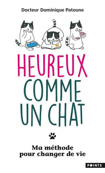 Couverture du livre « Heureux comme un chat ; ma méthode pour changer de vie » de Dominique Patoune aux éditions Points