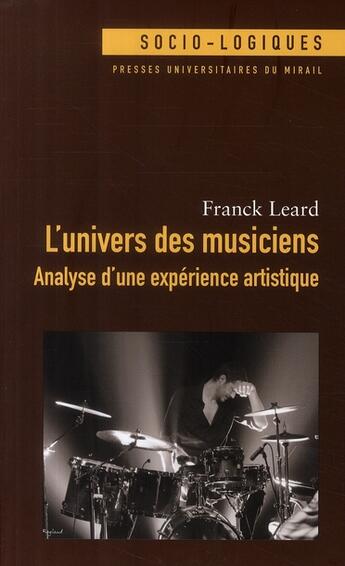 Couverture du livre « L'univers des musiciens ; analyse d'une expérience artistique » de Franck Leard aux éditions Pu Du Midi
