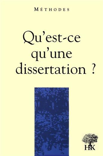 Couverture du livre « Qu'est-ce qu'une dissertation » de Andre Leblanc aux éditions H & K