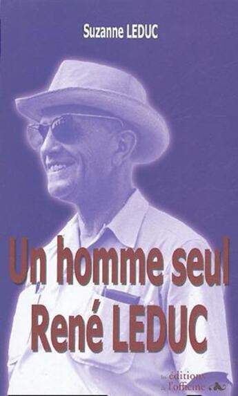 Couverture du livre « Un homme seul : René Leduc » de Suzanne Leduc aux éditions L'officine