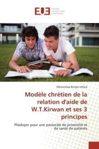 Couverture du livre « Modele chretien de la relation d'aide de w.t.kirwan et ses 3 principes » de Bengie-A'Kiara-M aux éditions Editions Universitaires Europeennes