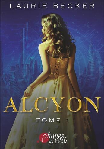 Couverture du livre « Alcyon Tome 1 » de Laurie Becker aux éditions Books On Demand