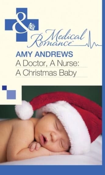 Couverture du livre « A Doctor, A Nurse: A Christmas Baby (Mills & Boon Medical) » de Amy Andrews aux éditions Mills & Boon Series