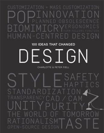 Couverture du livre « 100 ideas that changed design » de Peter Fiell et Charlotte Fiell aux éditions Laurence King