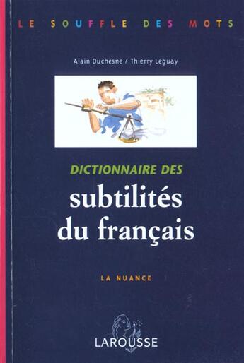 Couverture du livre « Dictionnaire Des Subtilites Du Francais » de Alain Duchesne et Thierry Leguay aux éditions Larousse