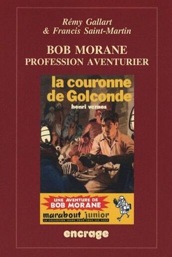 Couverture du livre « Bob Morane : profession aventurier » de Remy Gallart et Francis Saint-Martin aux éditions Belles Lettres