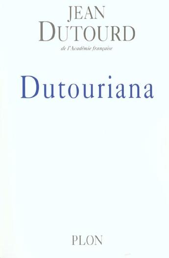 Couverture du livre « Dutouriana » de Jean Dutourd aux éditions Plon