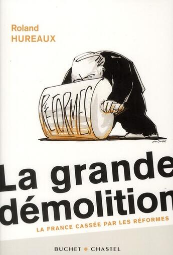 Couverture du livre « La grande démolition ; la France cassée par les réformes » de Roland Hureaux aux éditions Buchet Chastel