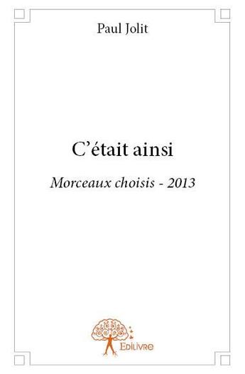 Couverture du livre « C'etait ainsi - morceaux choisis - 2013 » de Paul Jolit aux éditions Edilivre
