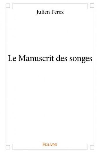 Couverture du livre « Le manuscrit des songes » de Julien Perez aux éditions Edilivre