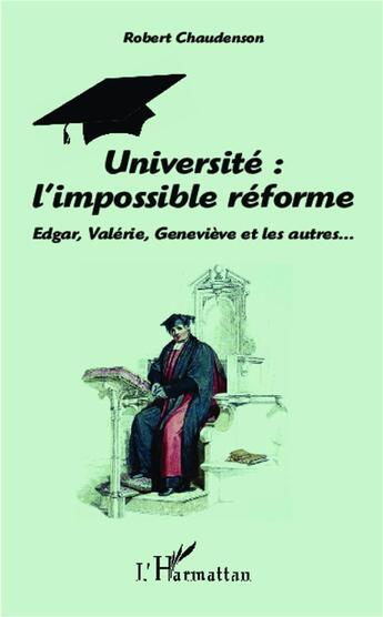 Couverture du livre « Université : l'impossible réforme : Edgar, Valérie, Geneviève et les autres » de Robert Chaudenson aux éditions L'harmattan