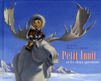 Couverture du livre « Petit inuit et les deux questions » de Davide Cali et Maurizio A.C. Quarello aux éditions Sarbacane