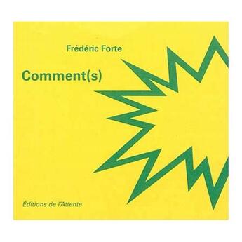 Couverture du livre « Comment(s) » de Frederic Forte aux éditions De L'attente