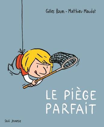 Couverture du livre « Le piège parfait » de Matthieu Maudet et Gilles Baum aux éditions Seuil Jeunesse