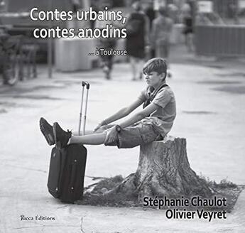 Couverture du livre « Contes urbains, contes anodins... à Toulouse » de Stephanie Chaulot et Olivier Veyret aux éditions Yucca