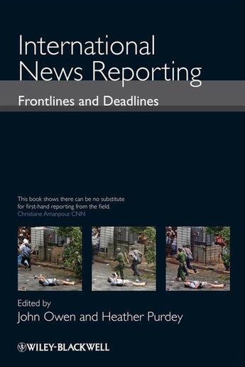 Couverture du livre « International News Reporting » de John Owen et Heather Purdey aux éditions Wiley-blackwell