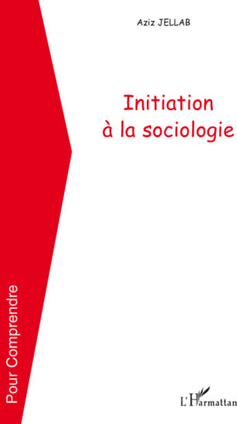 Couverture du livre « Initiation a la sociologie » de Aziz Jellab aux éditions L'harmattan