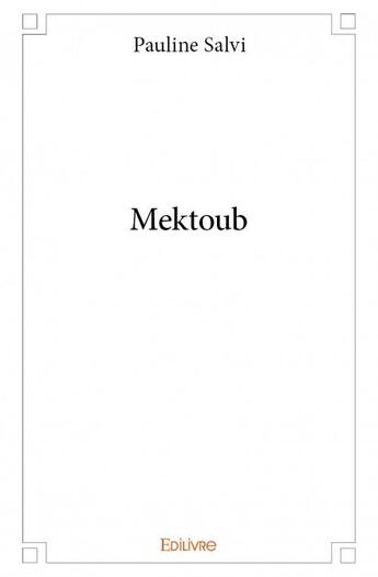 Couverture du livre « Mektoub » de Pauline Salvi aux éditions Edilivre