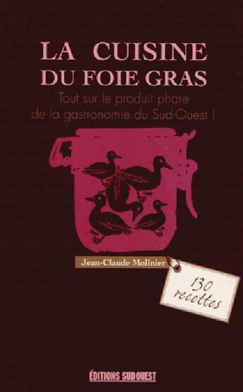Couverture du livre « La cuisine du foie gras » de Jean-Claude Molinier aux éditions Sud Ouest Editions