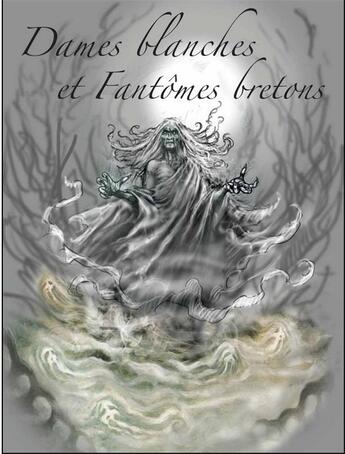 Couverture du livre « Dames blanches et fantômes bretons » de Gerard Lomenec'H aux éditions Coop Breizh
