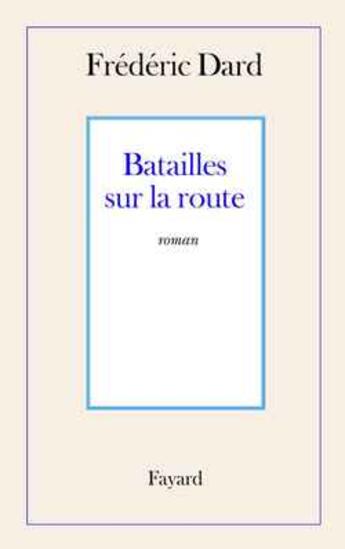 Couverture du livre « Batailles sur la route » de Frederic Dard aux éditions Fayard