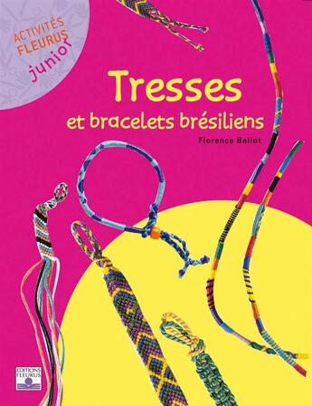 Couverture du livre « TRESSES ET BRACELETS BRESILIENS » de Florence Bellot aux éditions Fleurus