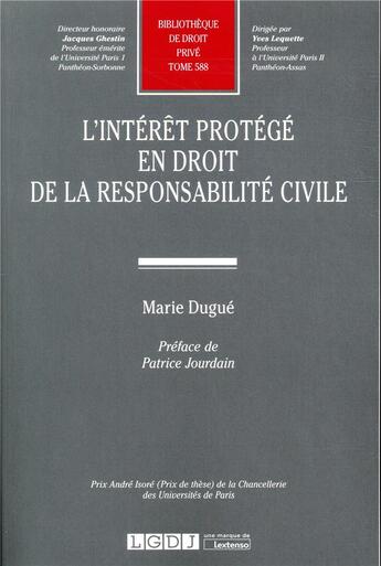 Couverture du livre « L'intérêt protégé en droit de la responsabilité civile » de Marie Dugue aux éditions Lgdj